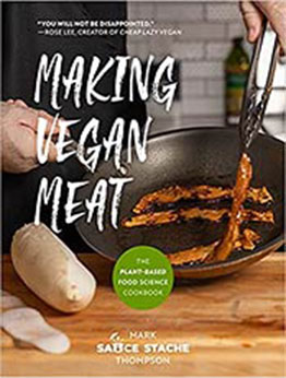 Making Vegan Meat: The Plant-Based Food Science Cookbook (Plant-Based Protein, Vegetarian Diet, Vegan Cookbook, Seitan Recipes) by Mark Thompson [EPUB:1642506001 ]