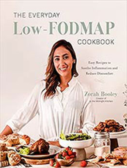 The Everyday Low-FODMAP Cookbook: Easy Recipes to Soothe Inflammation and Reduce Discomfort by Zorah Booley [EPUB:1645672794 ]