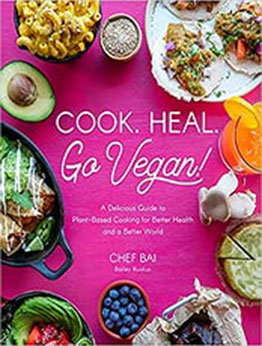 Cook. Heal. Go Vegan!: A Delicious Guide to Plant-Based Cooking for Better Health and a Better World by Bailey Ruskus [EPUB:1645673065 ]