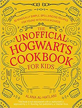 The Unofficial Hogwarts Cookbook for Kids: 50 Magically Simple, Spellbinding Recipes for Young Witches and Wizards by Alana Al-Hatlani [EPUB:164604181X ]