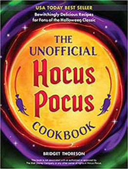 The Unofficial Hocus Pocus Cookbook: Bewitchingly Delicious Recipes for Fans of the Halloween Classic by Bridget Thoreson [EPUB:1646042417 ]