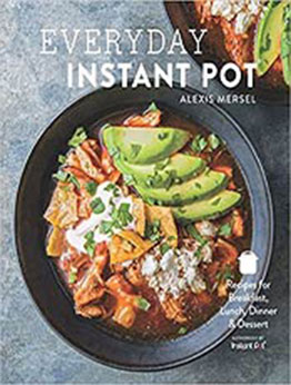 Everyday Instant Pot: Great recipes to make for any meal in your electric pressure cooker by Alexis Mersel [EPUB:1681884453 ]