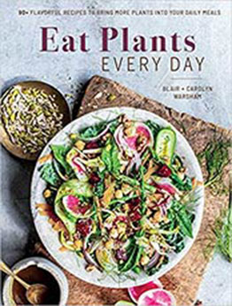 Eat Plants Every Day (Amazing Vegan Cookbook, Delicious Plant-based Recipes): 90+ Flavorful Recipes to Bring More Plants into Your Daily Meals by Carolyn Warsham [PDF:1681885832 ]