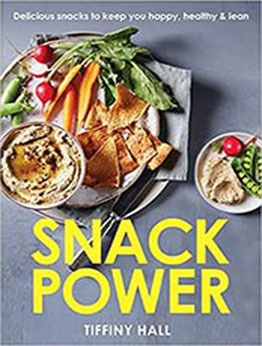 Snack Power: 225 Delicious snacks to keep you happy, healthy and lean by Tiffiny Hall [EPUB:1922351067 ]