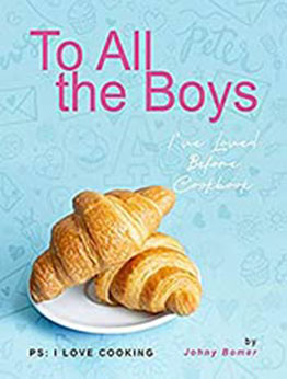 To All the Boys I've Loved Before Cookbook: PS: I Love Cooking by Johny Bomer [EPUB:B09522P634 ]