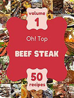 Oh! Top 50 Beef Steak Recipes Volume 1: Making More Memories in your Kitchen with Beef Steak Cookbook! by John W. Carmack [EPUB:B095RTR5MB ]