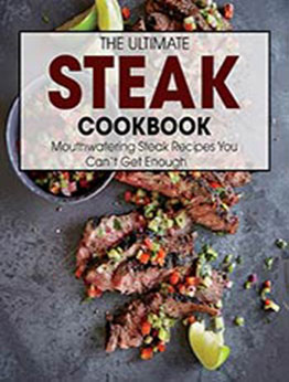 The Ultimate Steak Cookbook: Mouthwatering Steak Recipes You Can't Get Enough by rochelle new [EPUB:B095S1G336 ]