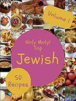 Holy Moly! Top 50 Jewish Recipes Volume 1: Jewish Cookbook - The Magic to Create Incredible Flavor! by Diane C. Funke [EPUB:B095S2L9F2 ]