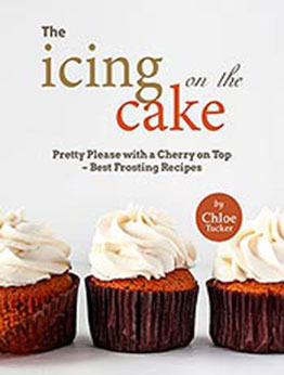 The Icing on the Cake: Pretty Please with a Cherry on Top by Chloe Tucker [EPUB:B09F2YN5VS ]