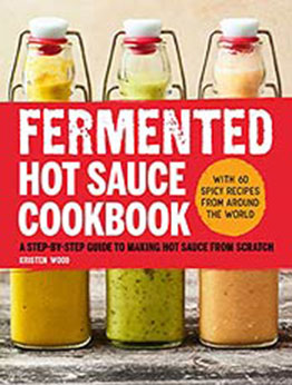 Fermented Hot Sauce Cookbook: A Step-by-Step Guide to Making Hot Sauce From Scratch by Kristen Wood [EPUB:B09FFT3N87 ]