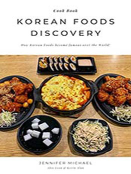 Korean Foods Discovery: How Korean Foods become famous over the World! by Jennifer Michael [EPUB:B09FG9YMZJ ]