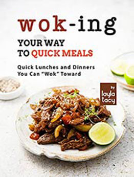 Wok-ing Your Way to Quick Meals: Quick Lunches and Dinners You Can "Wok" Toward by Layla Tacy [EPUB:B09FHQJ2F4 ]