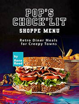 Pop's Chock'lit Shoppe Menu: Retro Diner Meals for Creepy Towns by Rene Reed [EPUB:B09FJK8BGB ]