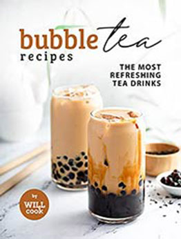 Bubble Tea Recipes: The Most Refreshing Tea Drinks by Will Cook [EPUB:B09FNZ8N4R ]