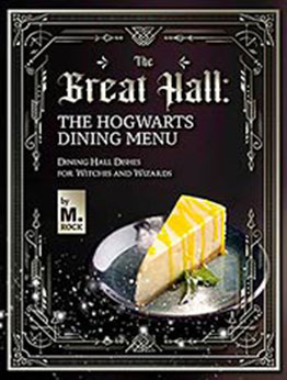 The Great Hall: The Hogwarts Dining Hall Menu: Dining Hall Dishes for Witches and Wizards by M. Rock [EPUB:B09G2KGGGQ ]