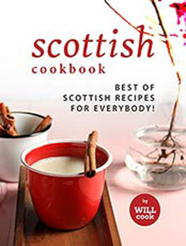 Scottish Cookbook: Best of Scottish Recipes for Everybody! by Will Cook [EPUB:B09G2T11BS ]