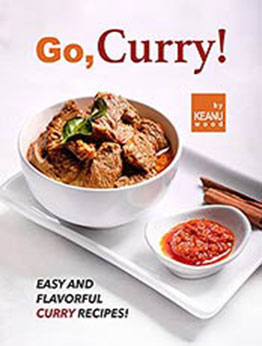 Go, Curry!: Easy and Flavorful Curry Recipes! by Keanu Wood [EPUB:B09G3JQYMP ]