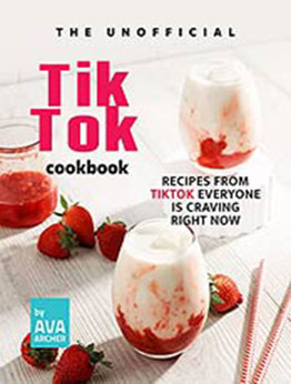 The Unofficial TikTok Cookbook: Recipes from Tiktok Everyone is Craving Right Now by Ava Archer [EPUB:B09GP7YHHM ]