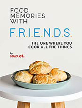 Food Memories with F.R.I.E.N.D.S.: The One Where You Cook All the Things by Maya Ct [EPUB:B09GPGY4MW ]