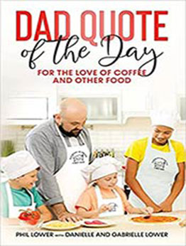 Dad Quote of the Day: For the Love of Coffee and Other Food by Phil Lower [EPUB:1087999316 ]