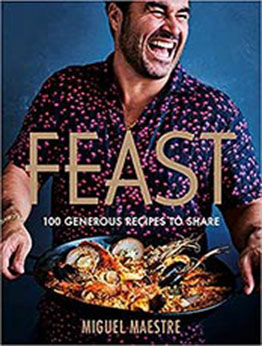 Feast: 100 generous dishes to share by Miguel Maestre [EPUB:1760984132 ]