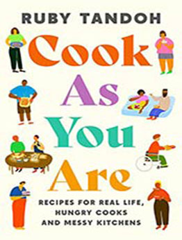 Cook As You Are: Recipes for Real Life, Hungry Cooks and Messy Kitchens by Ruby Tandoh [EPUB: 178816752X]