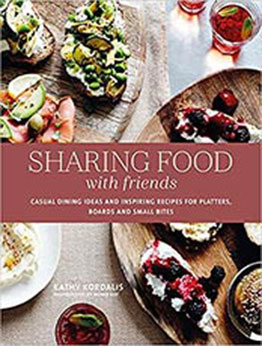 Sharing Food with Friends: Casual dining ideas and inspiring recipes for platters, boards and small bites by Kathy Kordalis [EPUB:178879382X ]