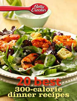 Betty Crocker 20 Best 300-Calorie Dinner Recipes by Betty Crocker [EPUB:9780544390911 ]