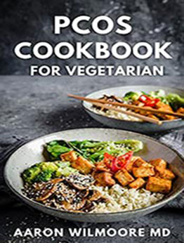 PCOS COOKBOOK FOR VEGETARIAN by AARON WILMOORE MD [EPUB: B096N8SFL5]