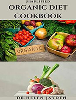 SIMPLIFIED ORGANIC DIET COOKBOOK by DR. HELEN JAYDEN [EPUB: B096P3LKYP]