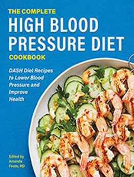 The Complete High Blood Pressure Diet Cookbook: DASH Diet Recipes to Lower Blood Pressure and Improve Health by Amanda Foote RD [EPUB: B099LW5L57]