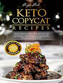 KETO COPYCAT RECIPES: The Ketogenic Cookbook to Help You Lose Weight Fast and Burn Fat with Low-Carb Recipes from Your Favorite Restaurants to Prepare Quickly at Home by Coryn Cook [EPUB: B099Q7BJQ2]