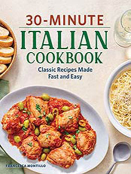 30-Minute Italian Cookbook: Classic Recipes Made Fast and Easy by Francesca Montillo [EPUB: B09B19Y32H]