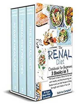 The Renal Diet Cookbook for Beginners: 3 BOOKS IN 1 The Guide to Start a Renal Warrior Diet with Healthy and Mouthwatering Low Sodium and Low Salt Recipes to Bring Strength and Vitality in Your Life by Sabrina Campbell [EPUB: B09BJTDY96]