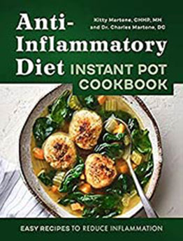 Anti-Inflammatory Diet Instant Pot Cookbook: Easy Recipes to Reduce Inflammation by Kitty Martone [EPUB:B09GCCGM5J ]