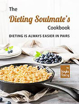 The Dieting Soulmate's Cookbook: Dieting is Always Easier in Pairs by Layla Tacy [EPUB:B09HML747G ]