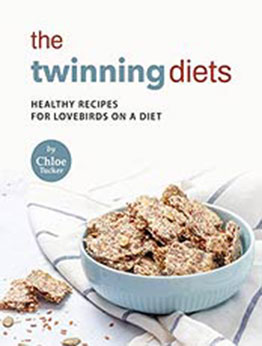 The Twinning Diets: Healthy Recipes for Lovebirds on a Diet by Chloe Tucker [EPUB: B09JLWJXF6]