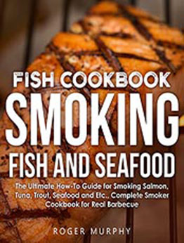 Fish Cookbook: Smoking Fish and Seafood by Roger Murphy [EPUB: B09K6YBBRK]