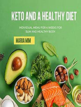 Keto and a Healthy Diet by Maria Mim [EPUB: B09K9VGTTH]