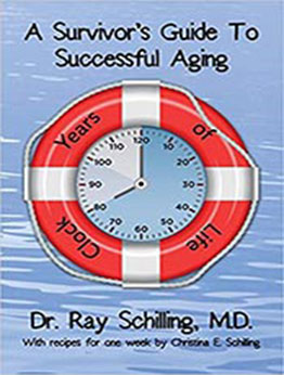 A Survivor's Guide To Successful Aging by Dr. Ray M. Schilling MD [EPUB: 1494765330]