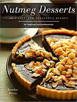 Nutmeg Desserts by Brendan Rivera [PDF: B08CP9DKV3]