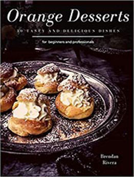 Orange Desserts by Brendan Rivera [PDF: B08CWJ4V7G]