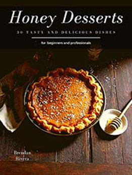 Honey Desserts by Brendan Rivera [PDF: B08CY7XM92]