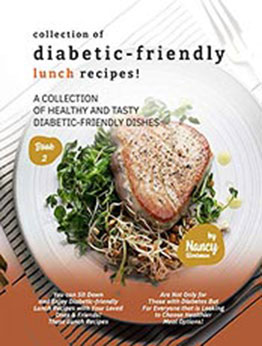 Collection of Diabetic-Friendly Lunch Recipes! by Nancy Silverman [EPUB: B08SJRCHQB]