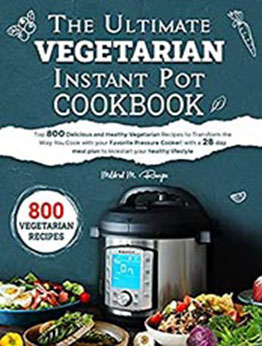 The Ultimate Vegetarian Instant Pot Cookbook by Mildred M. Runyon [EPUB: B0968K81SD]