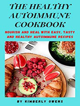 THE HEALTHY AUTOIMMUNE COOKBOOK by Kimberly Owens [EPUB: B096Q7SD5F]