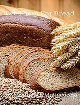 Let Them Eat Bread by Matthew Mallecoccio [EPUB: B096QZ2RCF]