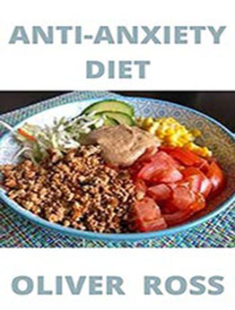 Anti-Anxiety Diet by OLIVER ROSS [EPUB: B096WPHHJR]