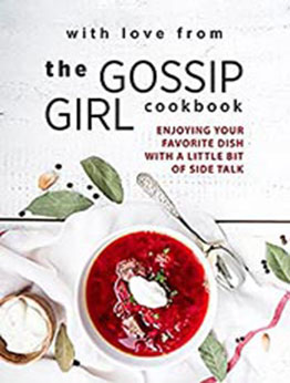 With Love from The Gossip Girl Cookbook by Betty Green [EPUB: B0976VMTT1]