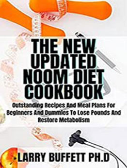 THE NEW UPDATED NOOM DIET COOKBOOK by Larry Buffett PH.D [EPUB: B097KQG1RB]